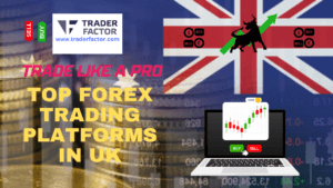 Trade Like A Pro: Top Forex Trading Platforms In UK