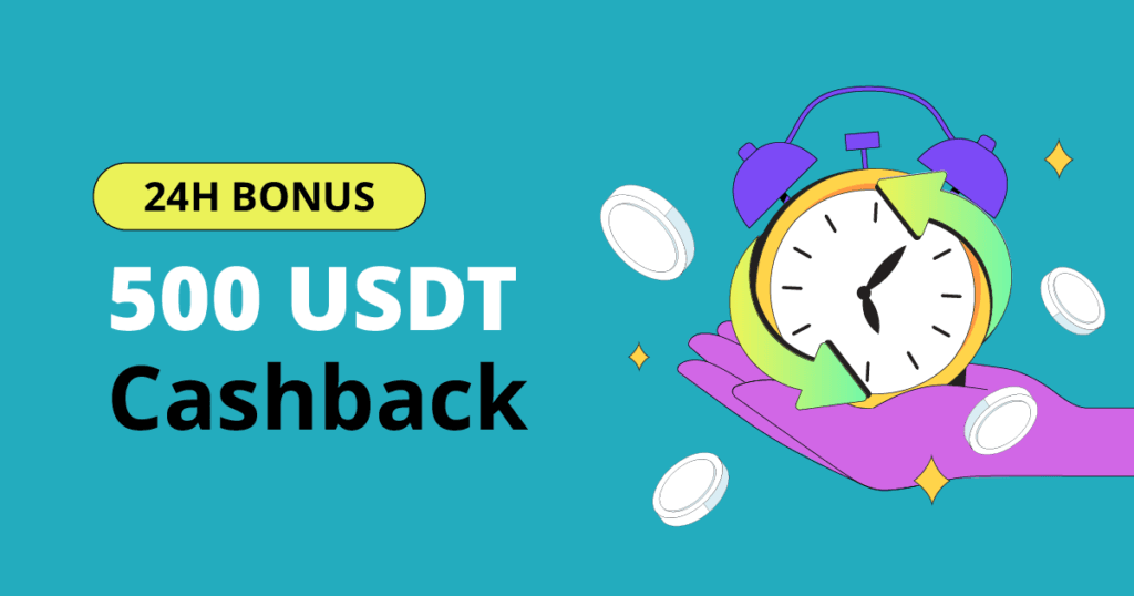 24H Bonus, 500 USDT Cashback