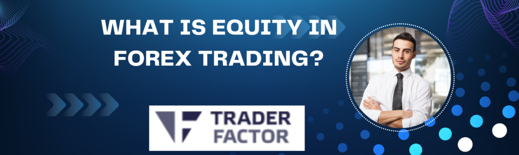 What is Equity in Forex Trading?