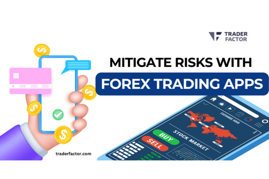 mitigate risks with forex trading apps