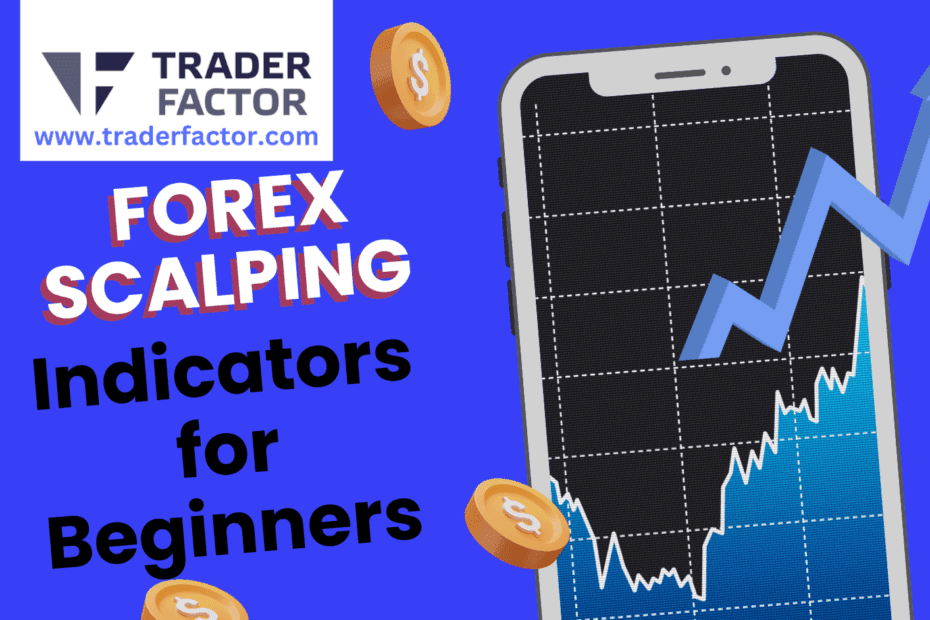 What Are the Best Forex Scalping Indicators for Beginners-TraderFactor
