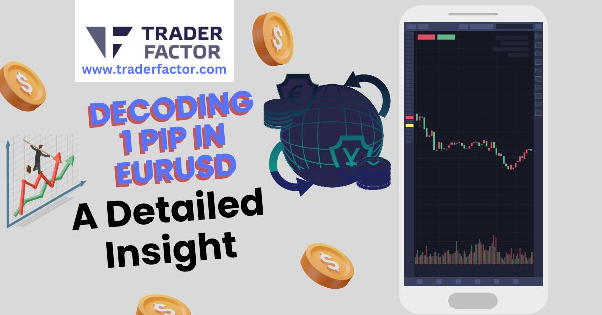 Decoding 1 Pip in EURUSD A Detailed Insight- TraderFactor