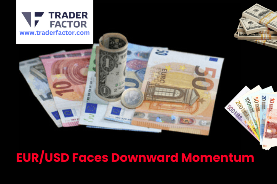 EURUSD Faces Downward Momentum-TraderFactor
