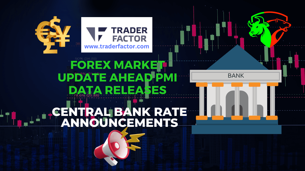 Forex Market Update Ahead PMI Data Releases, Central Bank Rate Announcements
