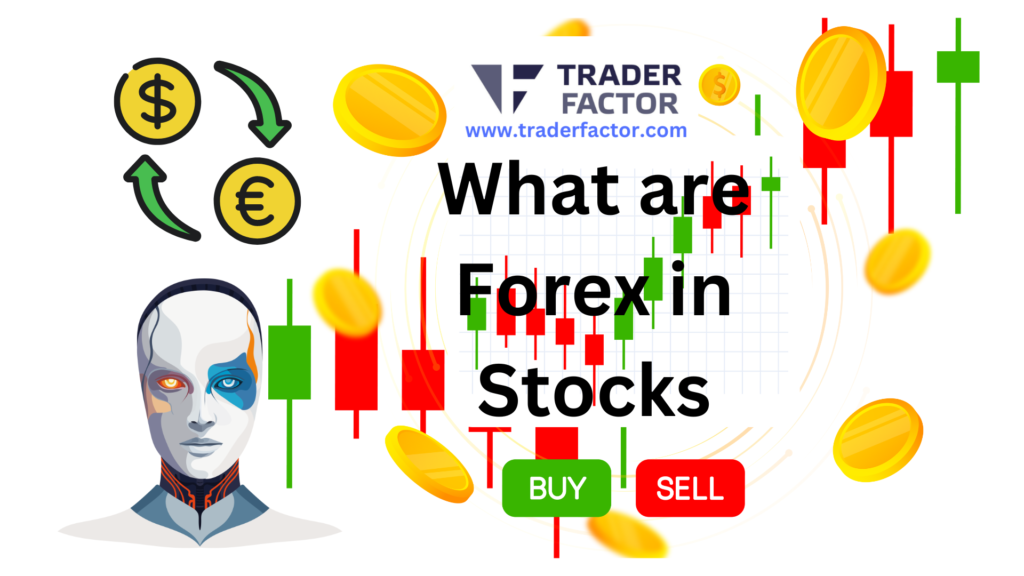 Curious about what Forex in stocks entails? You’ve come to the right place!