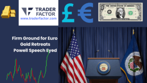 Firm Ground for Euro as Inflation Softens, Gold Retreats, Powell Speech Eyed