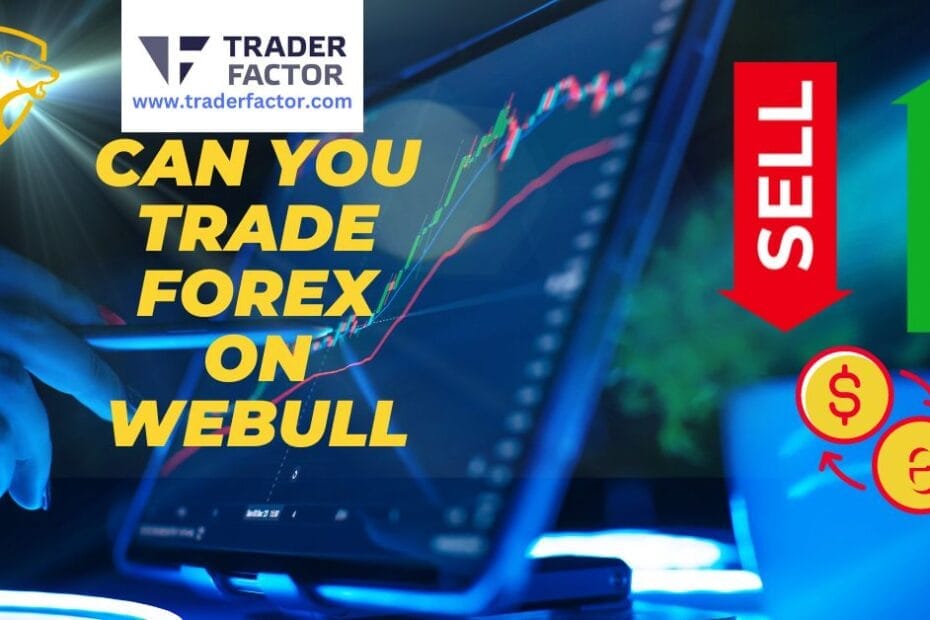 Can You Trade Forex on Webull-TraderFactor