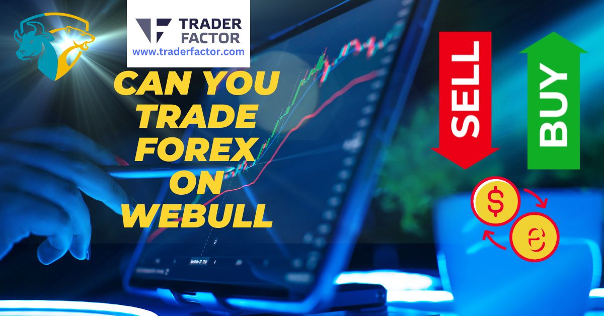 Can You Trade Forex on Webull-TraderFactor