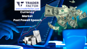 Currency Market Post Powell Speech: Analysis and Outlook