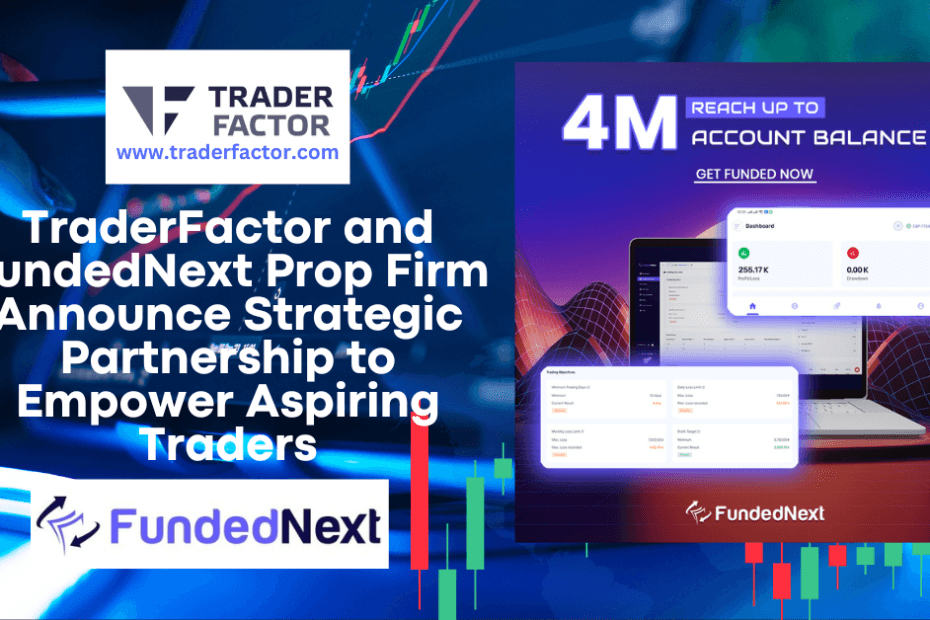 TraderFactor and FundedNext Prop Firm Announce Strategic Partnership to Empower Aspiring Traders