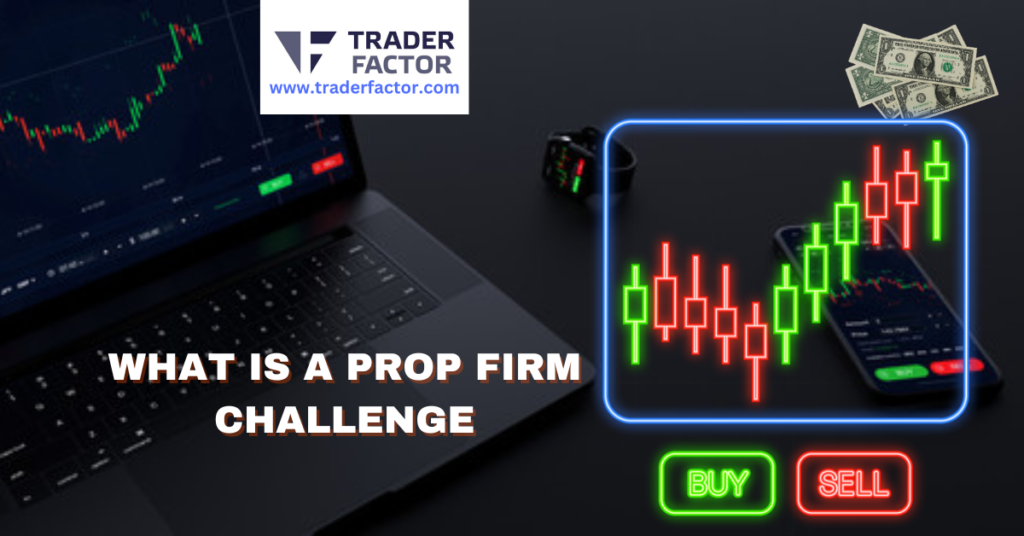 What is a Prop Firm Challenge- TraderFactor