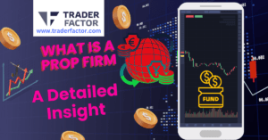 What is a Prop Firm-TraderFactor