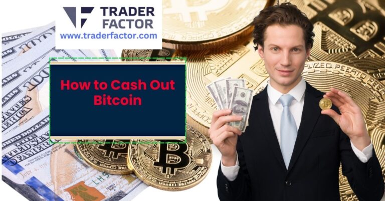 How to Cash Out Bitcoin-TraderFactor