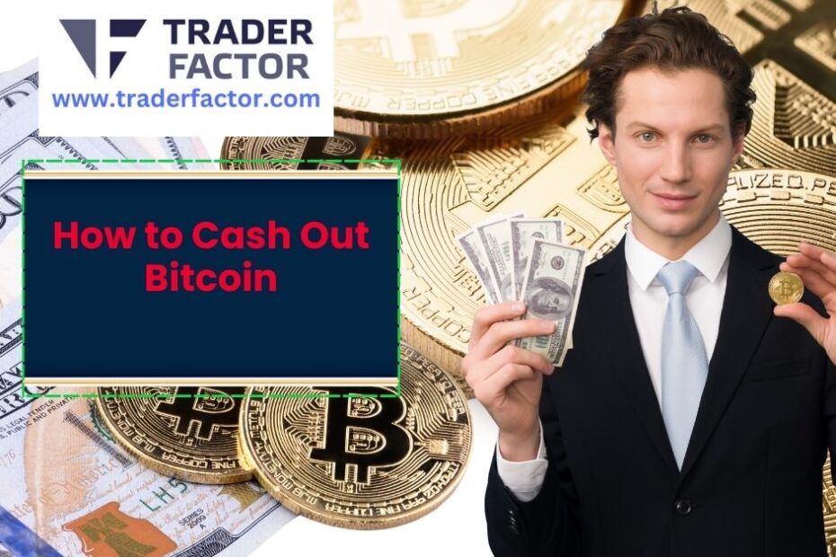 How to Cash Out Bitcoin-TraderFactor