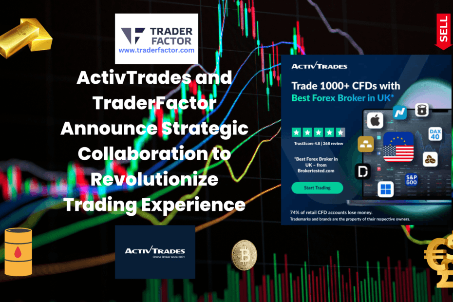 ActivTrades and TraderFactor Announce Strategic Collaboration to Revolutionize Trading Experience