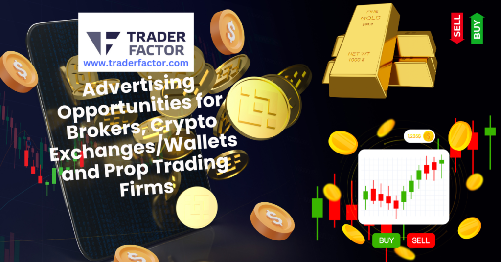 Advertise with us. Opportunities for Brokers, Crypto Exchanges/Wallets and Prop Trading Firms.