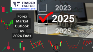 Forex Market Outlook as 2024 Ends