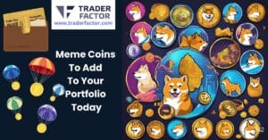 Top Meme Coins To Add To Your Portfolio Today