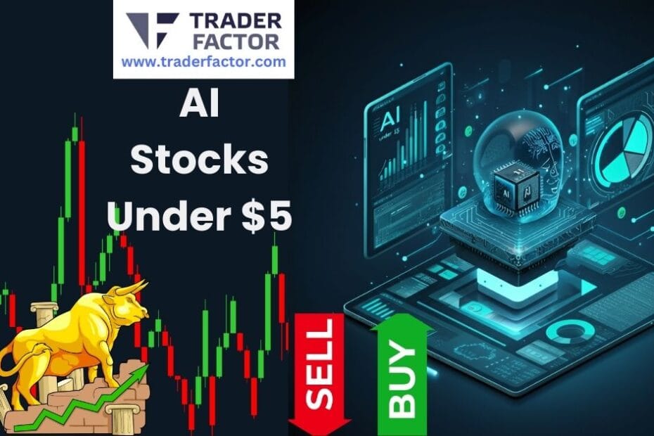 Are AI Stocks Under $5 the Next Big Opportunity in 2025-TraderFactor