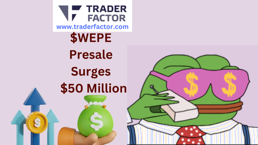 Wall Street Pepe ($WEPE) Meme Coin Presale Surges Past $50 Million Making it a Crypto to Watch in 2025