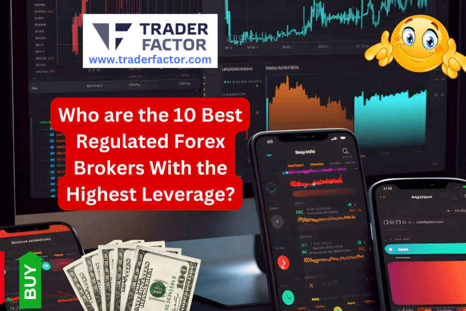 Who are the 10 Best Regulated Forex Brokers With the Highest Leverage?