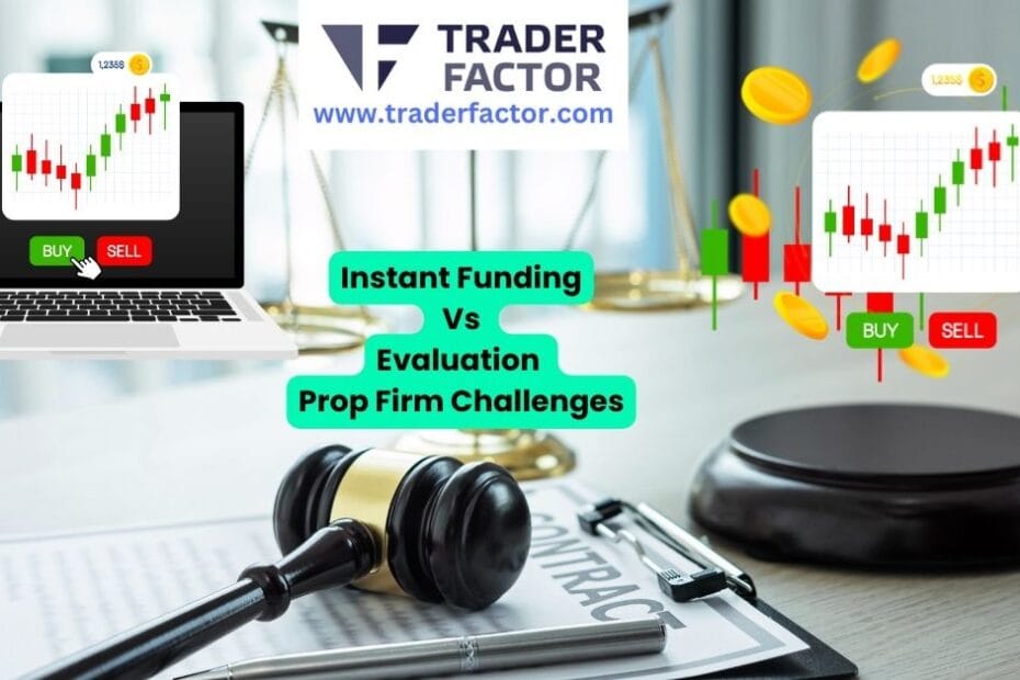 Instant Funding Vs Evaluation Prop Firm Challenges: Which is The Best For You