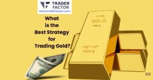 What is the Best Strategy for Trading Gold A Beginners' Guide