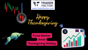 Forex Market Today Amid Thanksgiving Holiday and Fed Rate Cut Speculation-TraderFactor