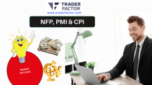 Market Outlook: NFP, CPI, PMI and Central Bank Decisions in Focus