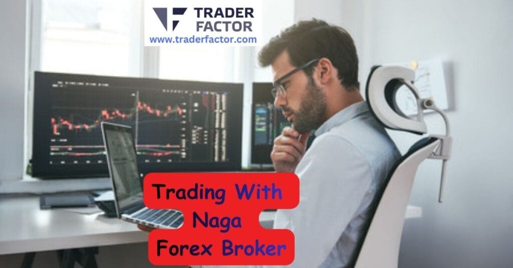 How to Start Trading With Naga Forex Broker: A Beginner's Guide