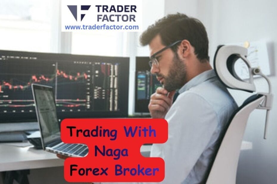 How to Start Trading With Naga Forex Broker: A Beginner's Guide