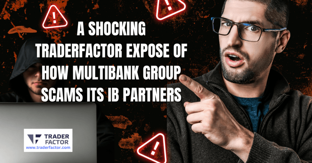 Zahari Rangelov, Head of Sales at TraderFactor, reveals how MultiBank Group Forex Broker Scams Its IB Partners and allegedly withheld $14,880