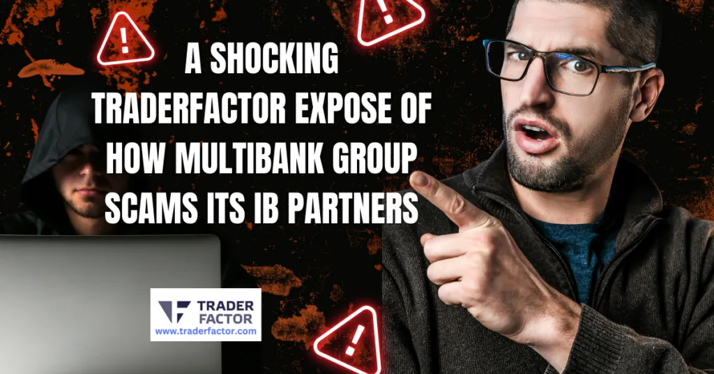 Zahari Rangelov, Head of Sales at TraderFactor, reveals how MultiBank Group Forex Broker Scams Its IB Partners and allegedly withheld $14,880.