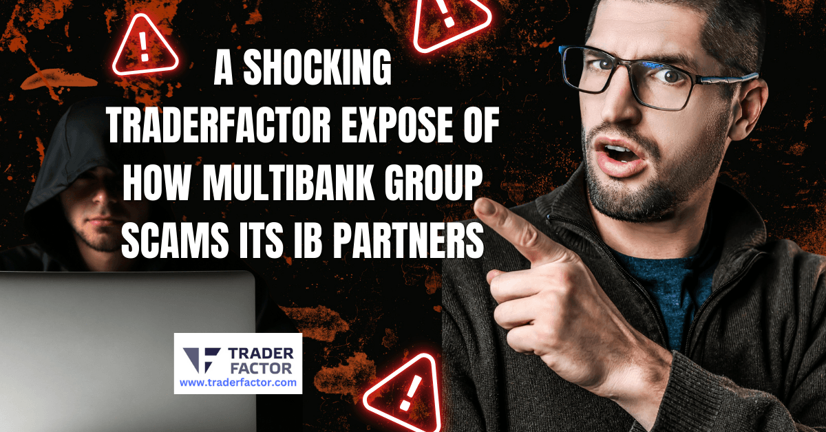 Zahari Rangelov, Head of Sales at TraderFactor, reveals how MultiBank Group Forex Broker Scams Its IB Partners and allegedly withheld $14,880.