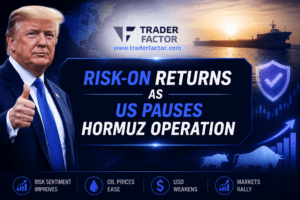 Positive Market Mood as US Pauses Hormuz Operation – Outlook on FX, Gold, Oil & Equities