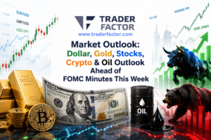 Market Outlook Dollar, Gold, Stocks, Crypto & Oil Outlook Ahead of FOMC Minutes This Week