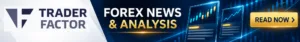 TraderFactor banner promoting Forex news, market analysis and trading insights