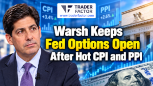 Forex Market Today Warsh Keeps Fed Options Open After Hot CPI and PPI